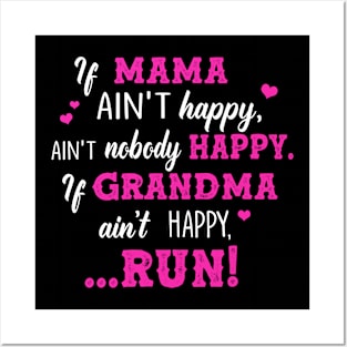 If Mama Ain’t Happy Ain’t Nobody Happy If Grandma Ain’t Happy Run Posters and Art